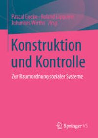 cover of the book Konstruktion und Kontrolle: Zur Raumordnung sozialer Systeme