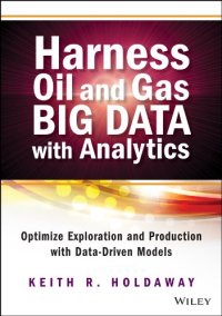 cover of the book Harness Oil and Gas Big Data with Analytics: Optimize Exploration and Production with Data Driven Models