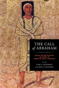 cover of the book The Call of Abraham: Essays on the Election of Israel in Honor of Jon D. Levenson