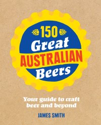 cover of the book 150 great Australian beers: your guide to craft beer and beyond