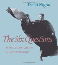 cover of the book The Six Questions: Acting Technique For Dance Performance