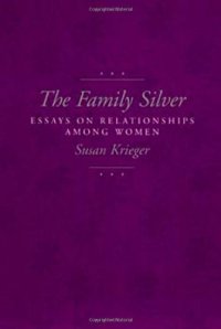 cover of the book The Family Silver: Essays on Relationships among Women