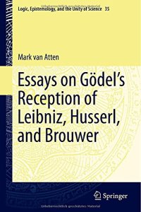 cover of the book Essays on Godel's Reception of Leibniz, Husserl, and Brouwer