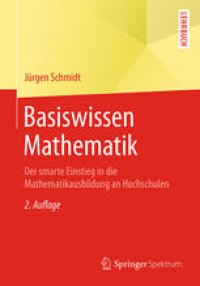 cover of the book Basiswissen Mathematik: Der smarte Einstieg in die Mathematikausbildung an Hochschulen