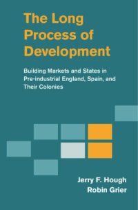 cover of the book The Long Process of Development: Building Markets and States in Pre-industrial England, Spain and their Colonies