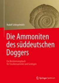 cover of the book Die Ammoniten des süddeutschen Doggers: Ein Bestimmungsbuch für Fossiliensammler und Geologen