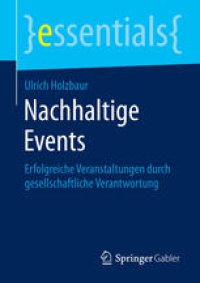 cover of the book Nachhaltige Events: Erfolgreiche Veranstaltungen durch gesellschaftliche Verantwortung