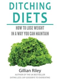 cover of the book Ditching Diets: How to lose weight in a way you can maintain