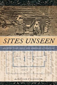 cover of the book Sites Unseen: Architecture, Race, and American Literature