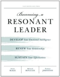 cover of the book Becoming a Resonant Leader: Develop Your Emotional Intelligence, Renew Your Relationships, Sustain Your Effectiveness