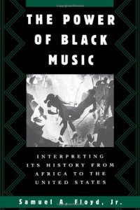 cover of the book The Power of Black Music: Interpreting Its History from Africa to the United States