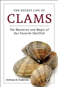 cover of the book The Secret Life of Clams: The Mysteries and Magic of Our Favorite Shellfish