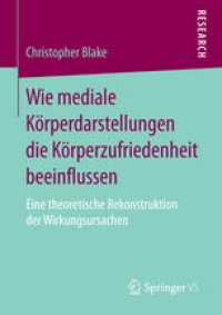 cover of the book Wie mediale Körperdarstellungen die Körperzufriedenheit beeinflussen: Eine theoretische Rekonstruktion der Wirkungsursachen