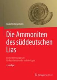 cover of the book Die Ammoniten des süddeutschen Lias: Ein Bestimmungsbuch für Fossiliensammler und Geologen