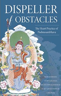 cover of the book Dispeller of Obstacles: The Heart Practice of Padmasambhava