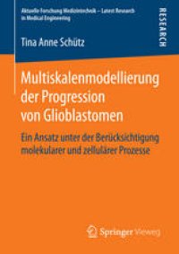 cover of the book Multiskalenmodellierung der Progression von Glioblastomen: Ein Ansatz unter der Berücksichtigung molekularer und zellulärer Prozesse