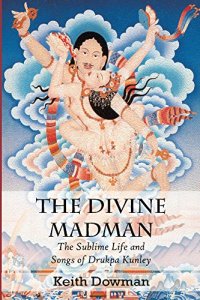 cover of the book The Divine Madman: The Sublime Life and Songs of Drukpa Kunley