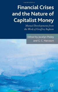 cover of the book Financial Crises and the Nature of Capitalist Money: Mutual Developments from the Work of Geoffrey Ingham