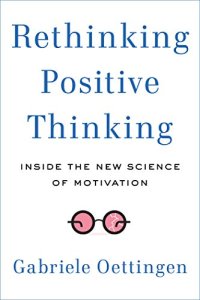 cover of the book Rethinking Positive Thinking: Inside the New Science of Motivation