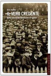 cover of the book Il vero credente. Sulla natura del fanatismo di massa