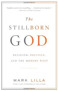 cover of the book The Stillborn God: Religion, Politics, and the Modern West