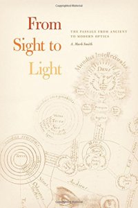 cover of the book From Sight to Light: The Passage from Ancient to Modern Optics