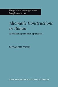 cover of the book Idiomatic Constructions in Italian: A Lexicon-Grammar approach