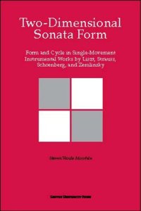 cover of the book Two-Dimensional Sonata Form: Form and Cycle in Single-Movement Instrumental Works by Liszt, Strauss, Schoenberg, and Zemlinsky