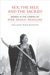 cover of the book Sex,The Self and the  Sacred: Women in the Cinema of Pier Paolo Pasolini