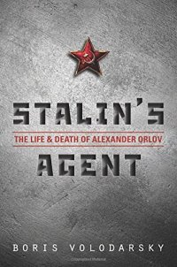 cover of the book Stalin's Agent: The Life and Death of Alexander Orlov