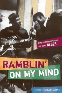 cover of the book Ramblin' on My Mind: New Perspectives on the Blues