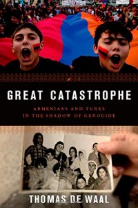 cover of the book Great Catastrophe: Armenians and Turks in the Shadow of Genocide