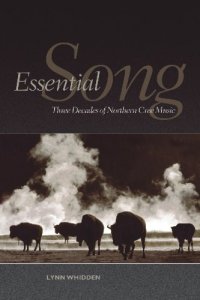 cover of the book Essential Song: Three Decades of Northern Cree Music