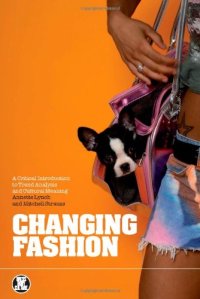 cover of the book Changing Fashion: A Critical Introduction to Trend Analysis and Cultural Meaning