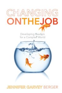 cover of the book Changing on the Job: Developing Leaders for a Complex World