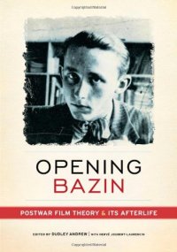 cover of the book Opening Bazin: Postwar Film Theory and Its Afterlife