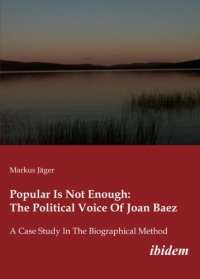 cover of the book Popular Is Not Enough: The Political Voice Of Joan Baez: A Case Study In The Biographical Method