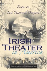 cover of the book Irish Theater in America: Essays on Irish Theatrical Diaspora