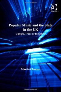 cover of the book Popular Music and the State in the UK: Culture, Trade, or Industry?