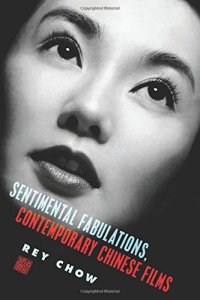 cover of the book Sentimental Fabulations, Contemporary Chinese Films: Attachment in the Age of Global Visibility