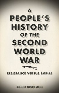 cover of the book A People's History of the Second World War: Resistance Versus Empire