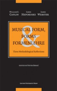 cover of the book Musical Form, Forms, and Formenlehre: Three Methodological Reflections