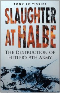 cover of the book Slaughter at Halbe - The Destruction of Hitler's 9th Army