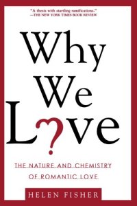 cover of the book Why We Love: The Nature and Chemistry of Romantic Love