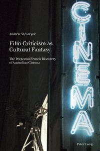 cover of the book Film Criticism as Cultural Fantasy: The Perpetual French Discovery of Australian Cinema