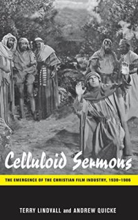 cover of the book Celluloid Sermons: The Emergence of the Christian Film Industry, 1930-1986