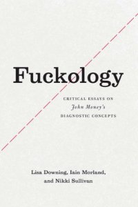 cover of the book Fuckology: Critical Essays on John Money’s Diagnostic Concepts