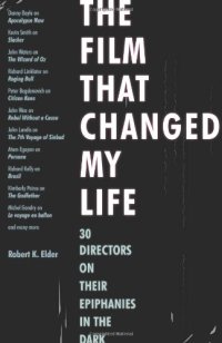 cover of the book The Film That Changed My Life: 30 Directors on Their Epiphanies in the Dark