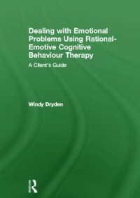 cover of the book Dealing with Emotional Problems Using Rational-Emotive Cognitive Behaviour Therapy: A Client's Guide