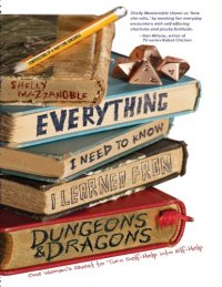 cover of the book Everything I Need to Know I Learned from Dungeons and Dragons_ One Woman's Quest to Turn Self-Help into Elf-Help